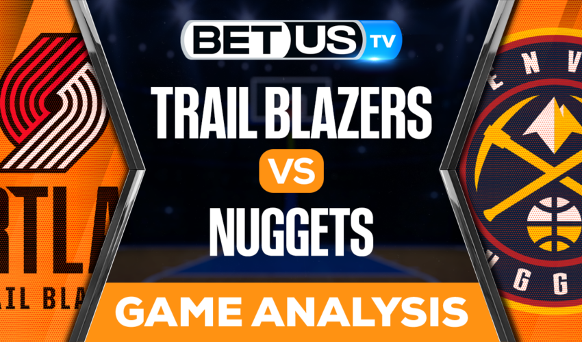 Portland Trail Blazers vs Denver Nuggets: Predictions & Analysis 12/23/2022