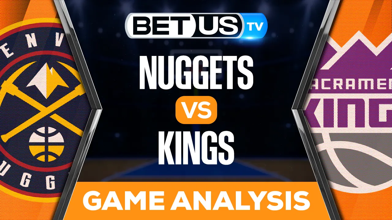 Nuggets vs Kings Predictions & Preview 12/27/2022