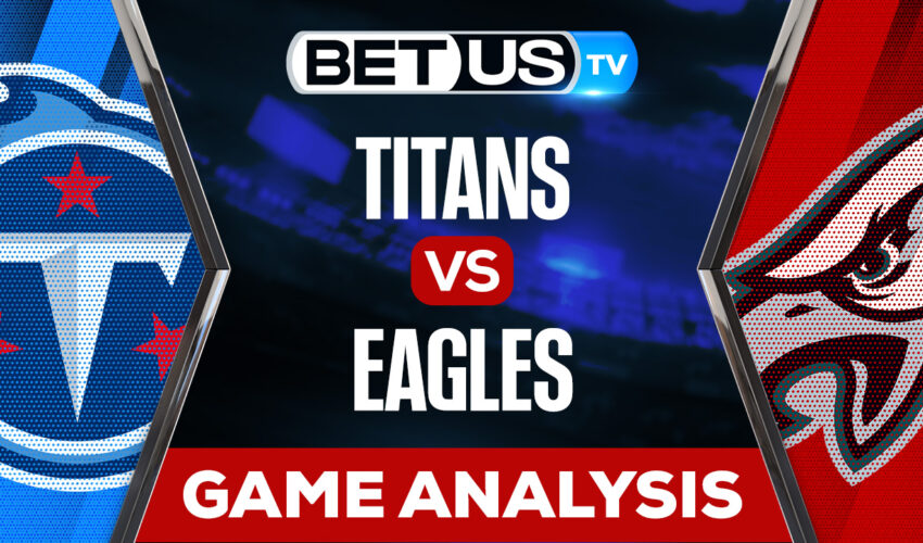 Tennessee Titans vs Philadelphia Eagles: Preview & Analysis 12/04/2022