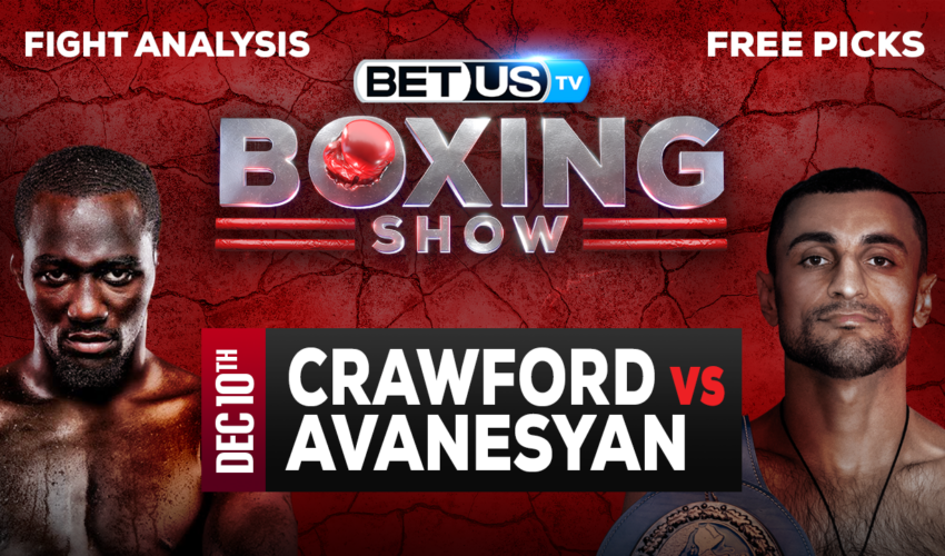 Terence Crawford vs David Avanesyan: Picks & Preview 12/10/2022