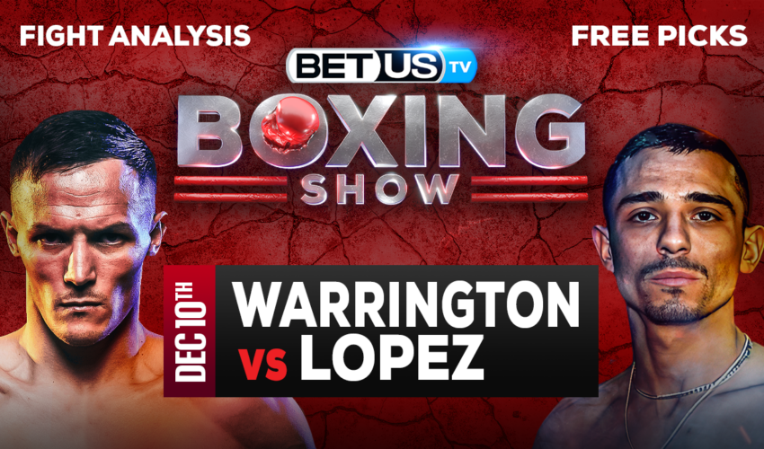 Josh Warrington vs Luis Alberto Lopez: Picks & Analysis 12/10/2022