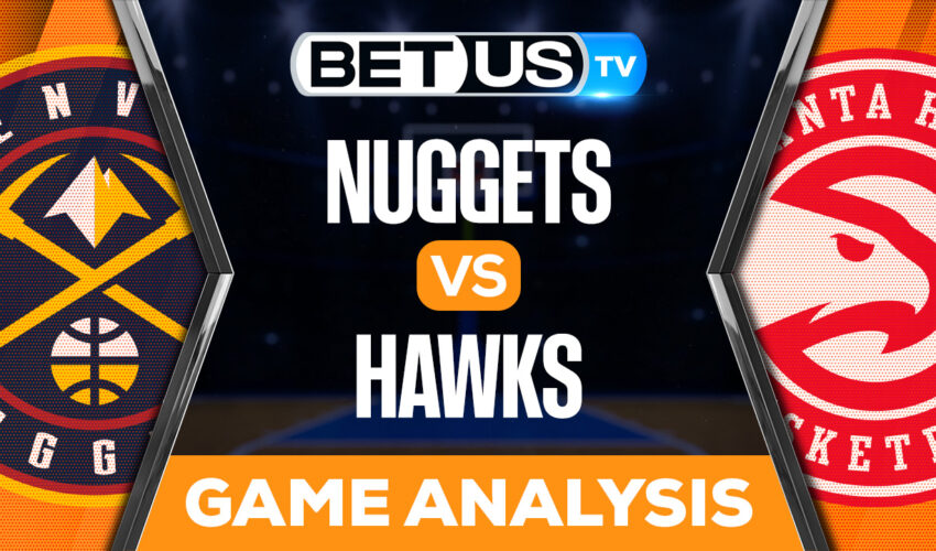 Denver Nuggets vs Atlanta Hawks: Picks & Predcitions 12/02/2022