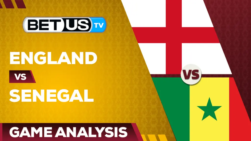England vs Senegal: Predictions & Analysis 12/04/2022