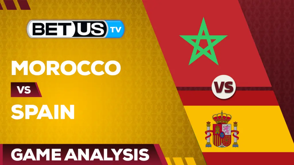 Morocco vs Spain: Preview & Analysis 12/06/2022