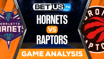 Charlotte Hornets vs Toronto Raptors: Preview & Picks 1/10/2023