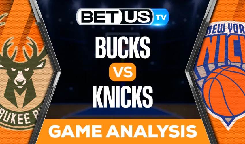 Milwaukee Bucks vs New York Knicks: Preview & Analysis 01/09/2023