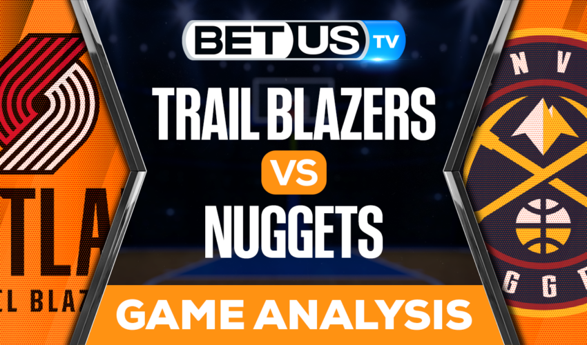 Portland Trail Blazers vs Denver Nuggets: Picks & Analysis 1/17/2023