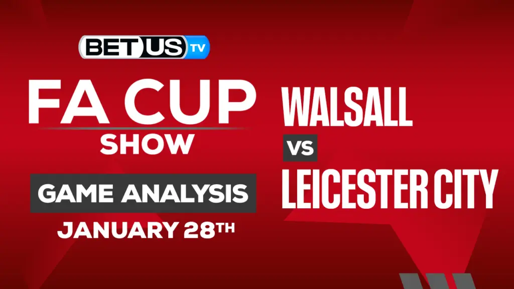 Walsall vs Leicester City: Predictions &#038; Picks 01/28/2023