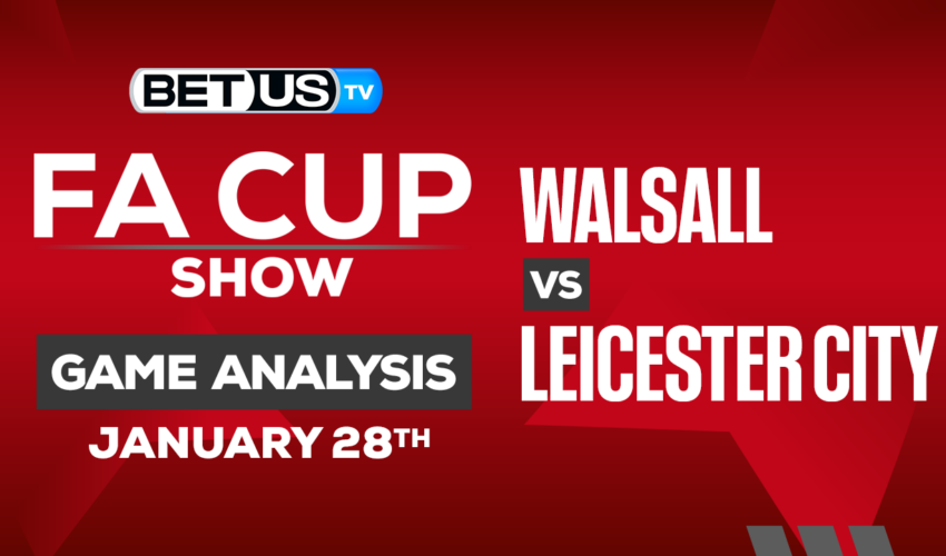 Walsall vs Leicester City: Predictions & Picks 01/28/2023
