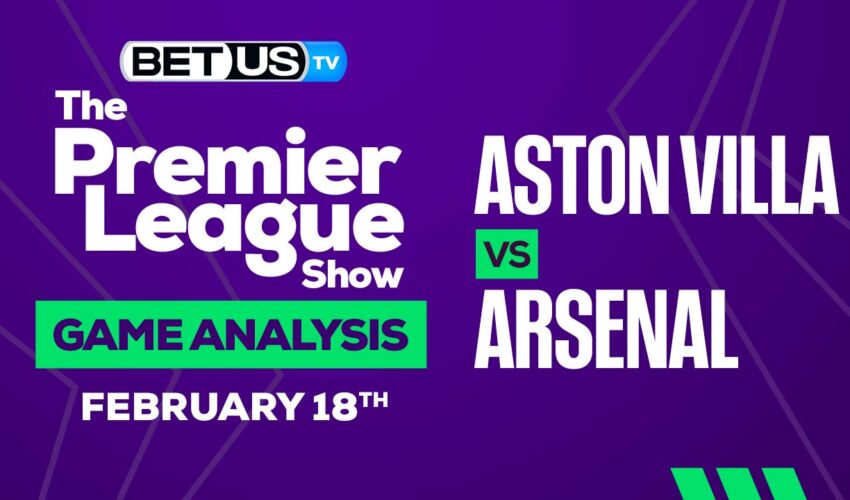 Aston Villa vs Arsenal: Preview & Picks 02/18/2023