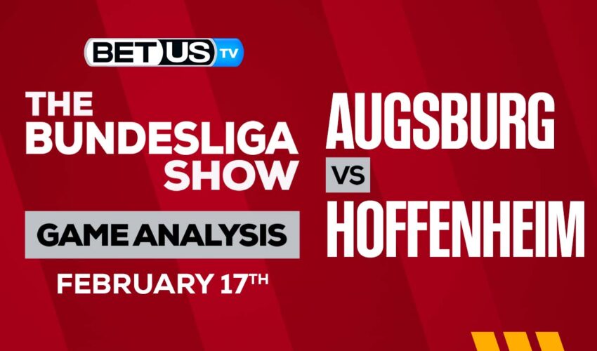 Augsburg vs Hoffenheim: Picks & Preview 02/17/2023
