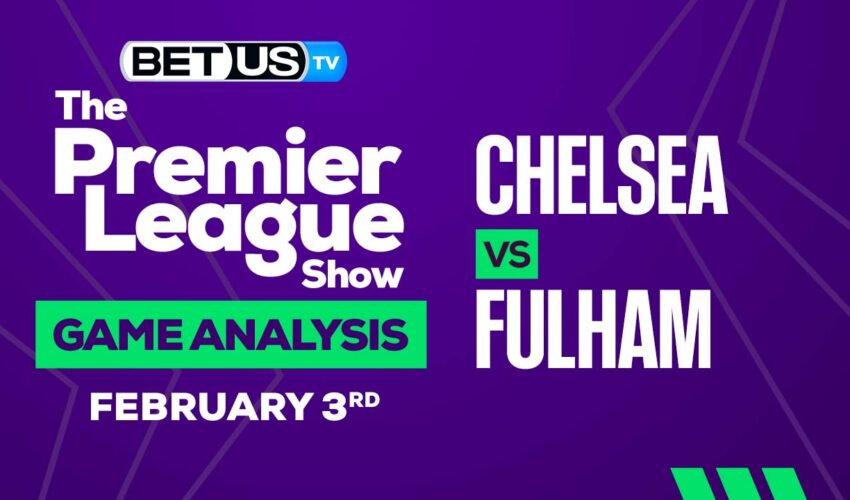 Chelsea vs Fulham: Picks & Analysis 02/03/2023