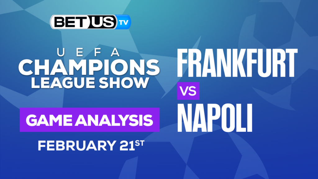Frankfurt vs Napoli: Preview & Analysis 02/21/2023