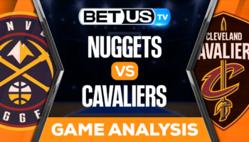 Denver Nuggets vs Cleveland Cavaliers: Preview & Picks 02/23/2023