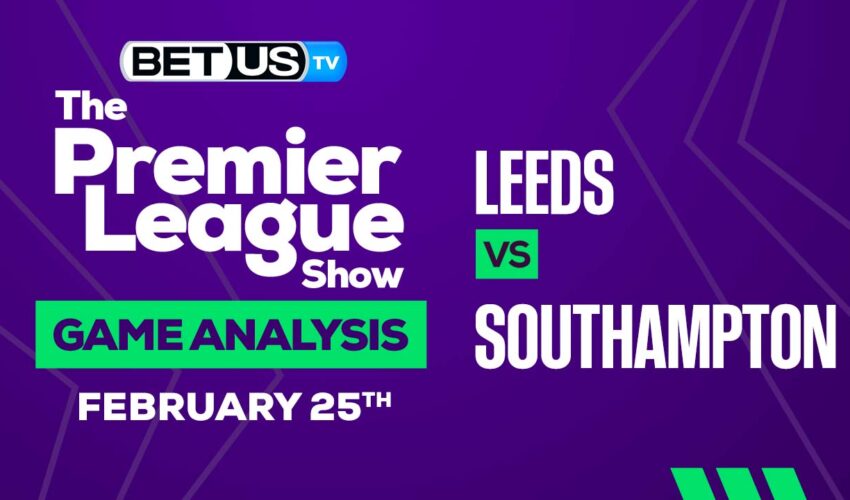 Leeds vs Southampton: Preview & Predictions 02/25/2023