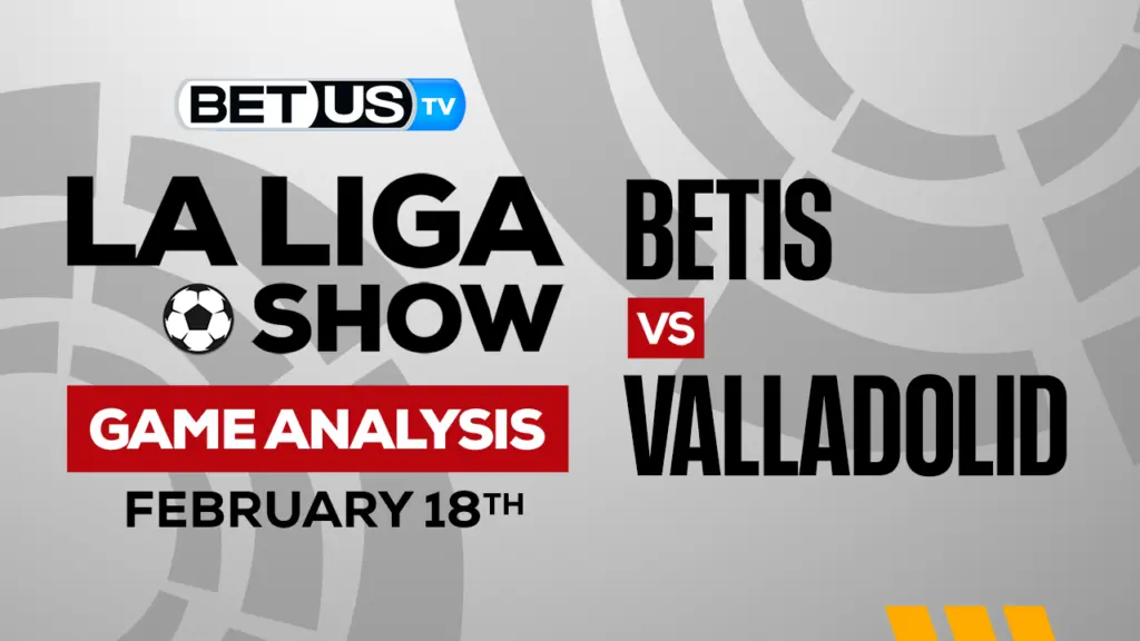 Real Betis Balompié vs Real Valladolid CF: Picks & Predictions 2/18/2023
