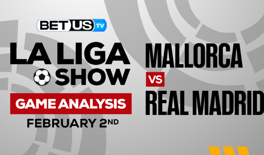 RCD Mallorca vs Real Madrid CF: Analysis & Picks 2/05/2023