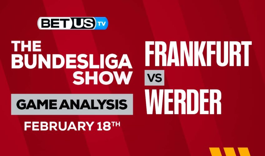 Frankfurt vs Werder Bremen: Predictions & Analysis 02/18/2023
