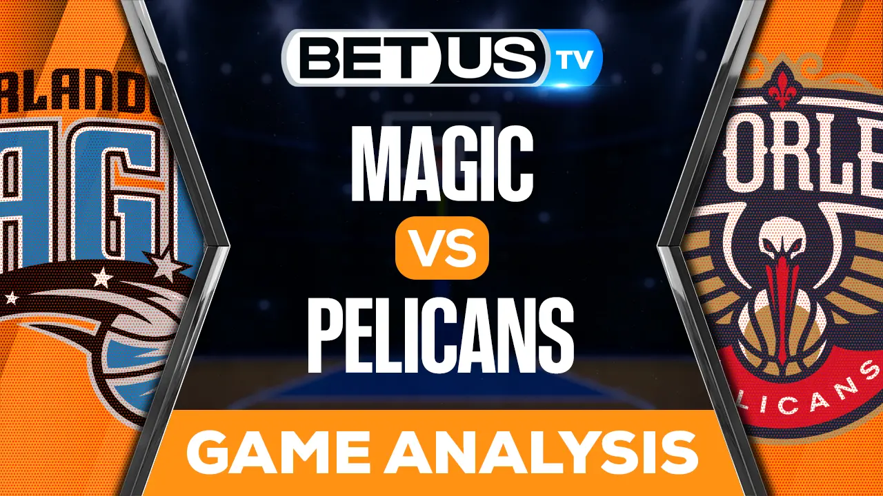 Magic vs Pelicans Preview & Picks 02/27/2023