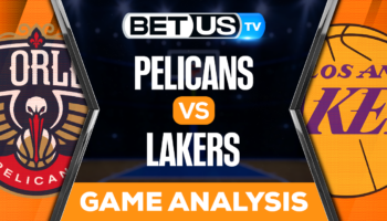New Orleans Pelicans vs Los Angeles Lakers: Analysis & Predictions 2/15/2023