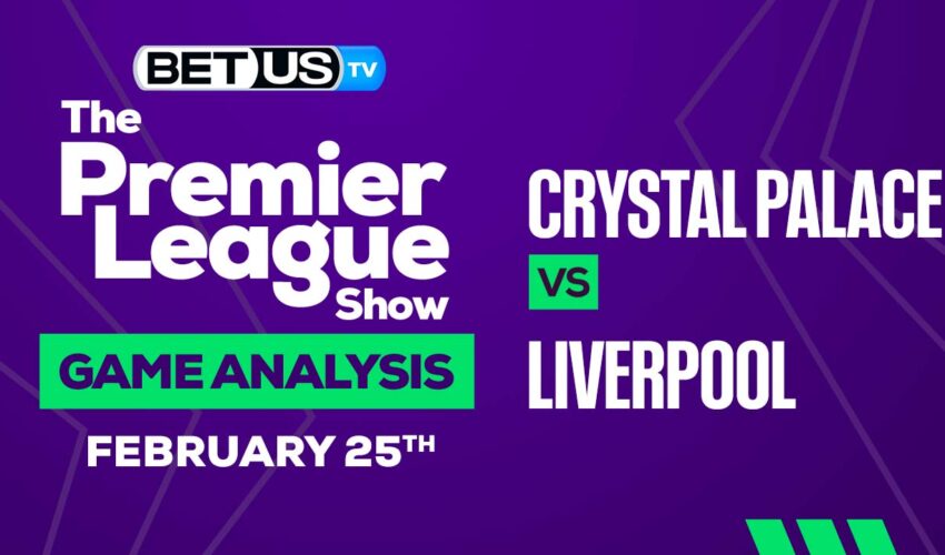 Crystal Palace vs Liverpool: Picks & Preview 02/25/2023