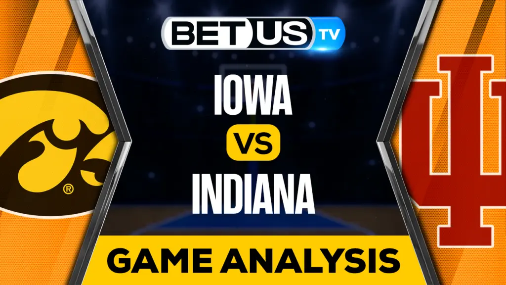 Iowa Hawkeyes vs Indiana Hoosiers: Preview & Picks 2/28/2023