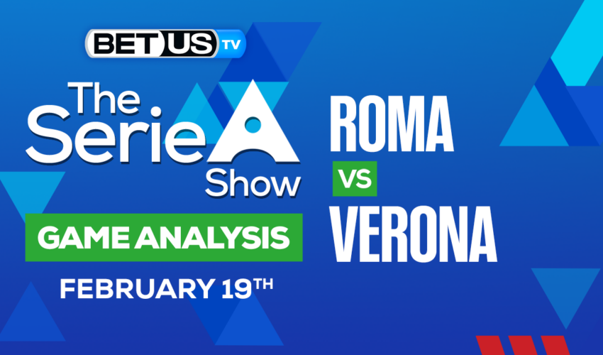 AS Roma vs Hellas Verona FC: Picks & Analysis 2/19/2023