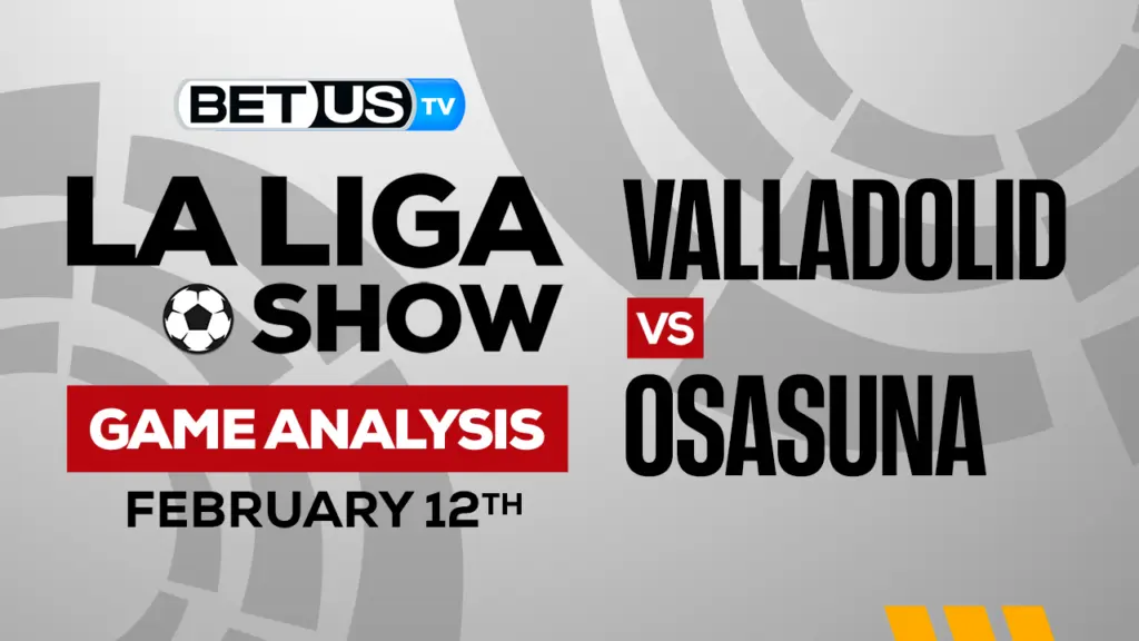 Real Valladolid CF vs CA Osasuna: Picks & Analysis 2/12/2023