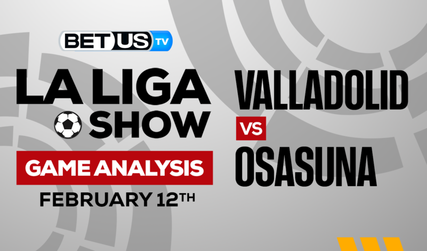 Real Valladolid CF vs CA Osasuna: Picks & Analysis 2/12/2023