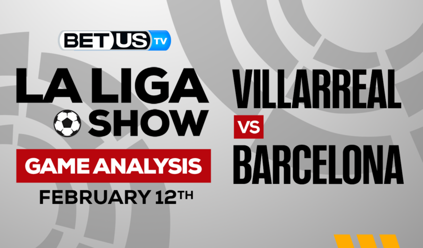 Villarreal CF vs FC Barcelona: Analysis & Picks 2/12/2023
