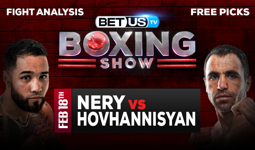 Luis Nery vs Azat Hovhannisyan: Preview & Picks 2/18/2023