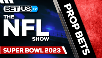 Kansas City Chiefs vs Philadelphia Eagles: Super Bowl 2023 Props