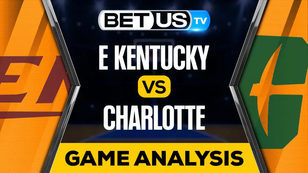 Eastern Kentucky vs Charlotte: Preview &#038; Picks 03/22/2023