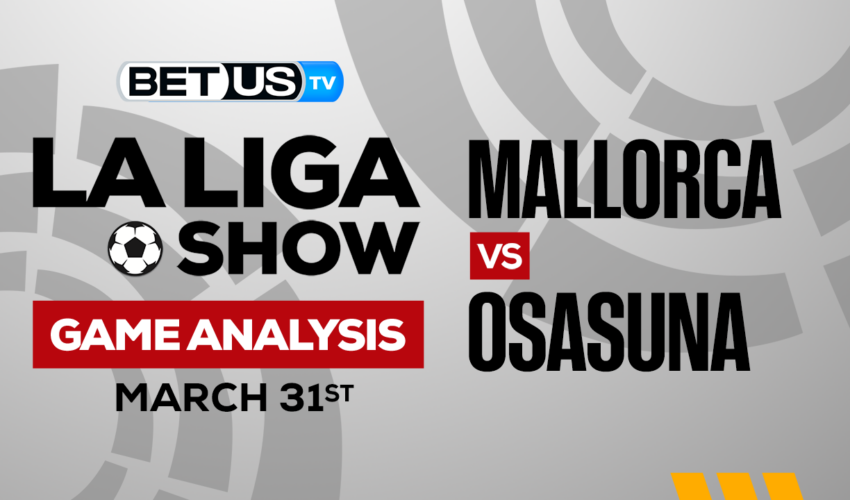 Mallorca vs Osasuna: Preview & Analysis 03/31/2023