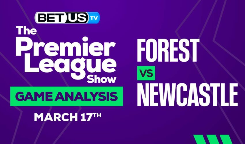 Nottingham Forest vs Newcastle: Preview & Picks 03/17/2023