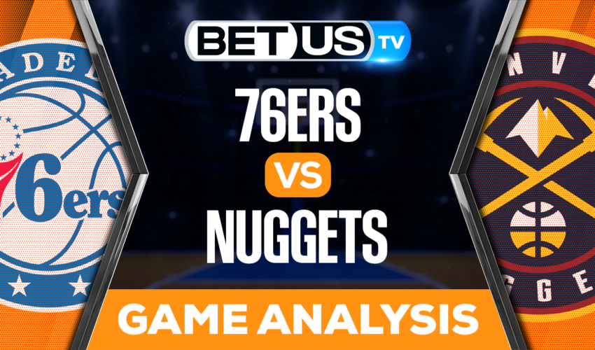 Philadelphia 76ers vs Denver Nuggets: Predictions & Preview 03/27/2023