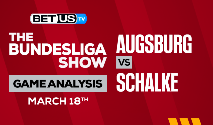 FC Augsburg vs FC Schalke 04: Preview & Picks 3/18/2023