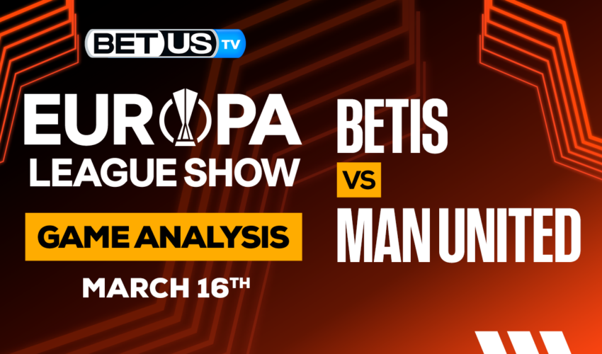 Real Betis vs Manchester United: Preview & Analysis 03/16/2023