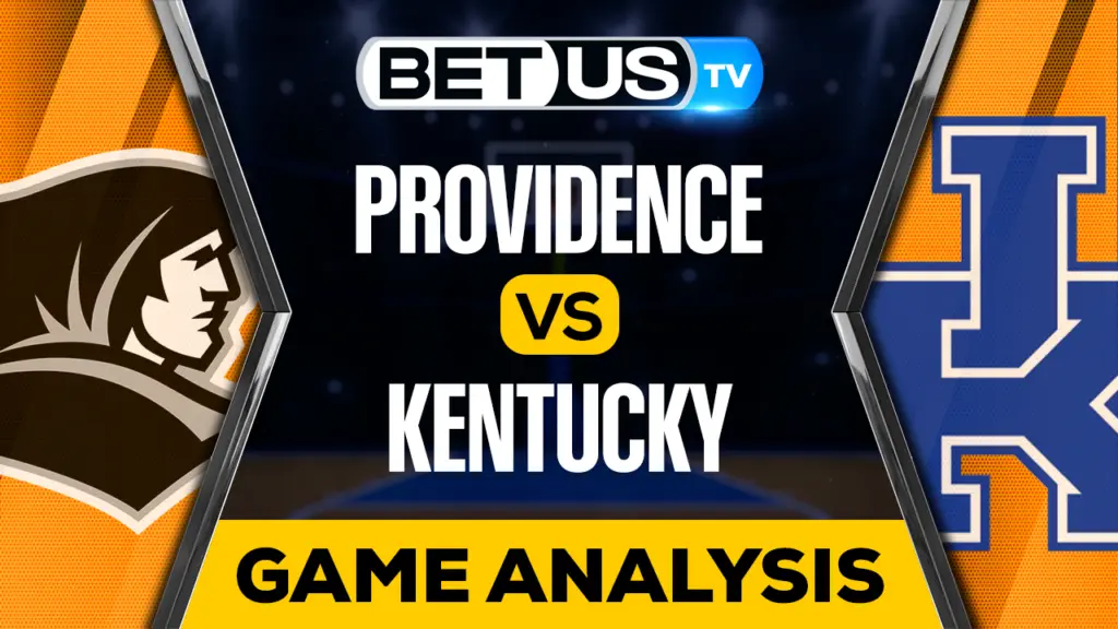 Providence vs Kentucky: Preview &#038; Picks 03/17/2023
