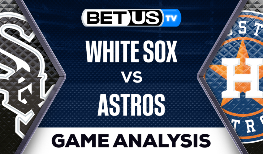 Chicago White Sox vs Houston Astros: Picks & Analysis 03/31/2023