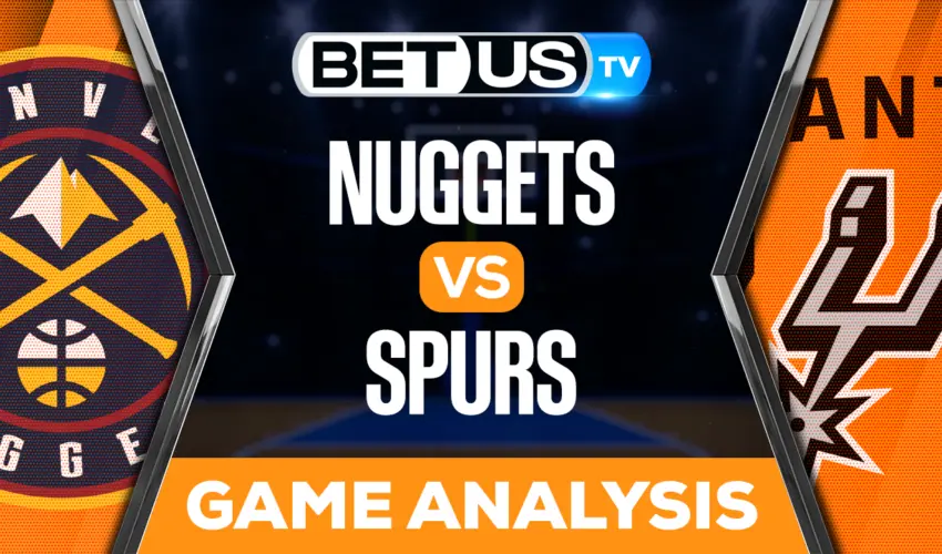 Denver Nuggets vs San Antonio Spurs: Preview & Analysis 03/10/2023