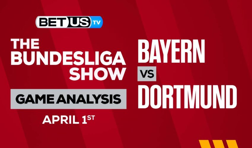FC Bayern Munich vs Borussia Dortmund: Preview & Picks 4/01/2023