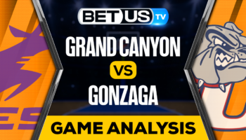 Grand Canyon vs Gonzaga: Picks & Preview 03/17/2023