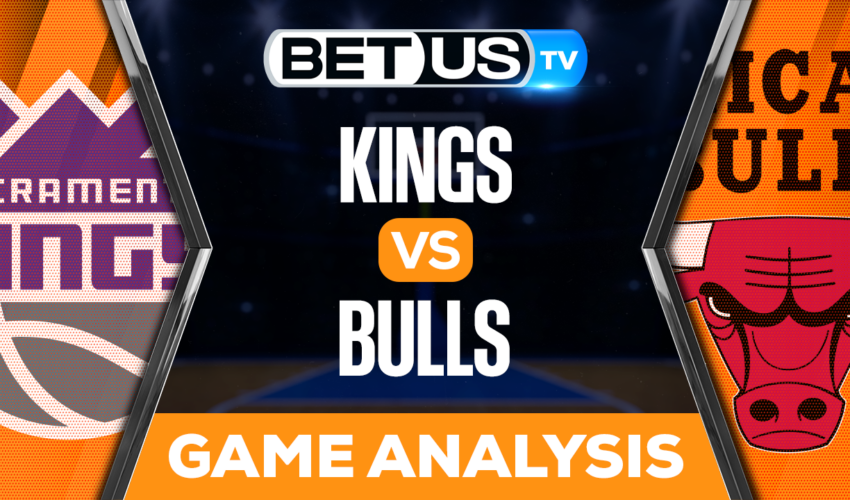Sacramento Kings vs Chicago Bulls: Preview & Analysis 03/15/2023