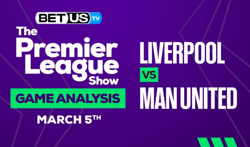 Liverpool vs Manchester United: Preview & Picks 03/05/2023