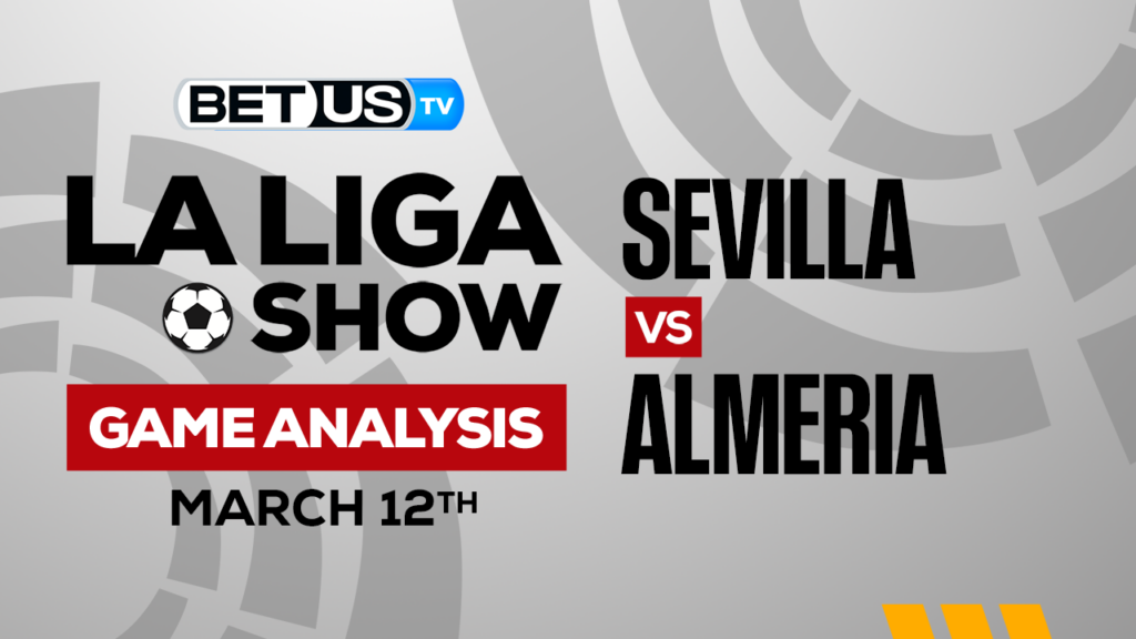 Sevilla FC vs UD Almería: Analysis & Picks 3/12/2023