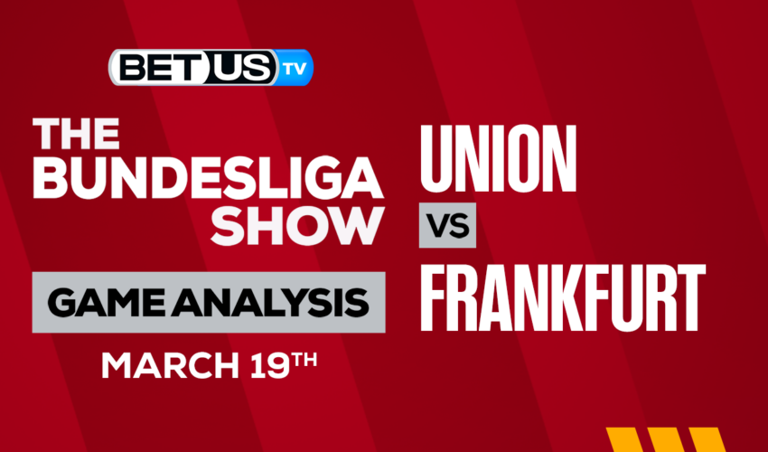 FC Union Berlin vs Eintracht Frankfurt: Picks & Preview 3/19/2023