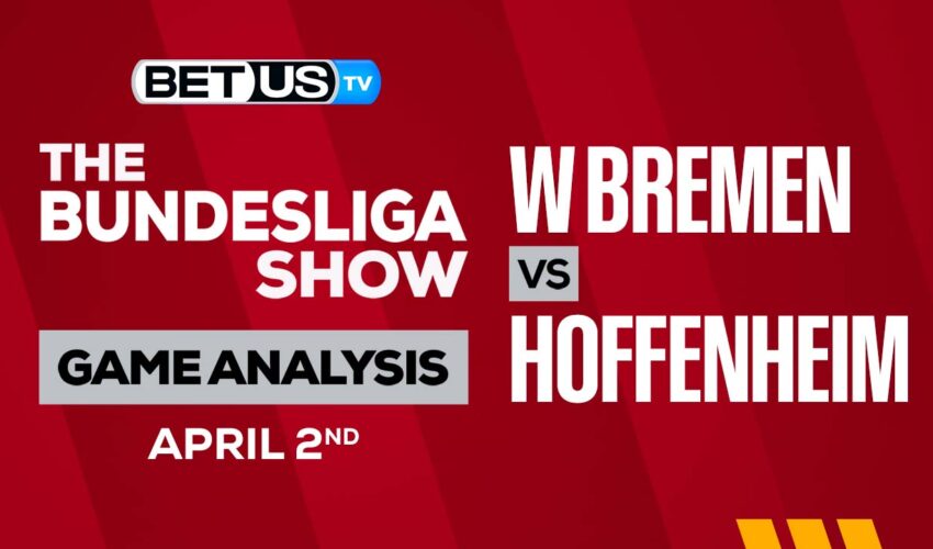SV Werder Bremen vs TSG 1899 Hoffenheim: Predictions & Picks 4/02/2023