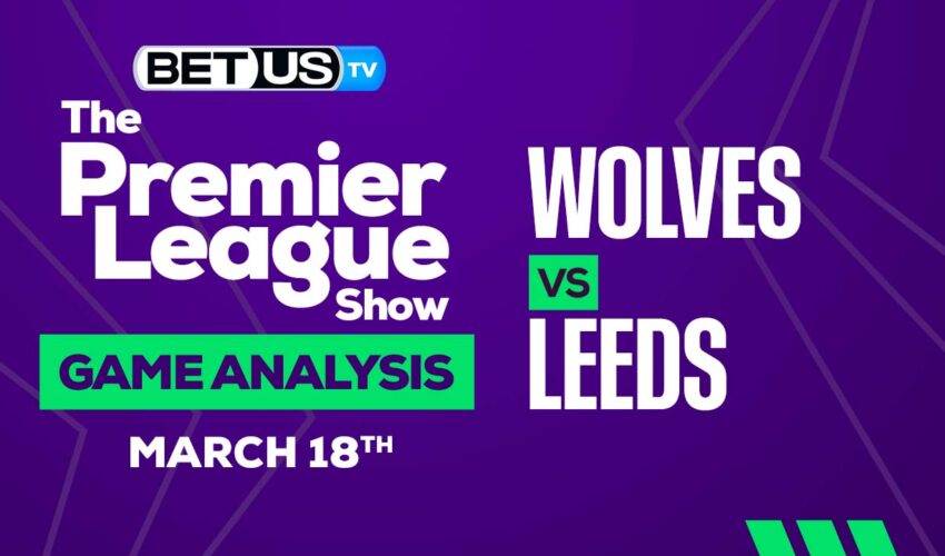 Wolves vs Leeds: Preview & Predictions 03/18/2023