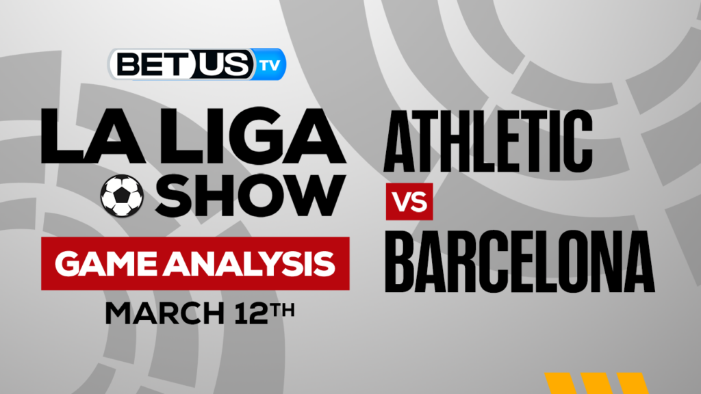 Athletic Club vs FC Barcelona: Picks & Analysis 3/12/2023